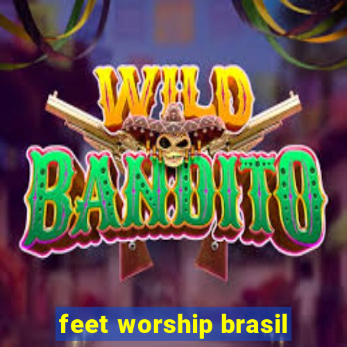 feet worship brasil